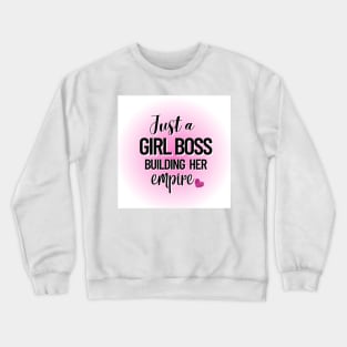 Just a girl boss building her empire. Crewneck Sweatshirt